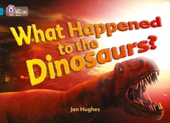 COLLINS BIG CAT WHAT HAPPENED TO THE DINOSAURS resmi