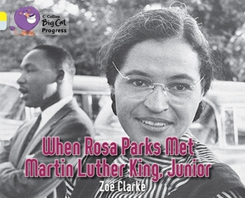 COLLINS BIG CAT WHEN ROSA PARKS MET MARTIN LUTHER resmi